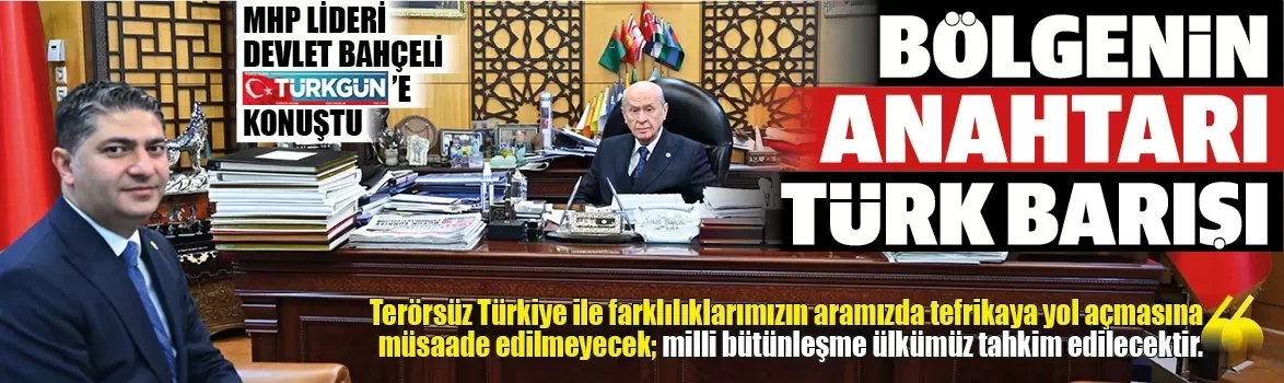 MHP Lideri Devlet Bahçeli: Bölgenin anahtarı ‘Türk Barışı’