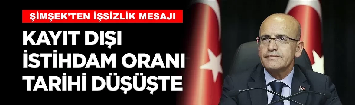 Bakan Şimşek'ten işsizlik mesajı: 'Kayıt dışı istihdam tarihsel ortalamanın altında'