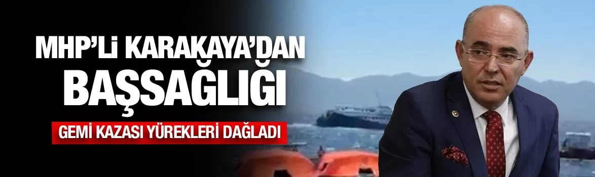 MHP’li Karakaya’dan başsağlığı