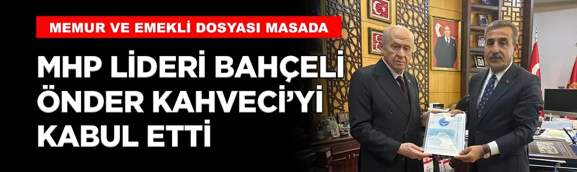MHP Lideri Bahçeli, Türkiye Kamu-Sen Genel Başkanı Kahveci'yi kabul etti