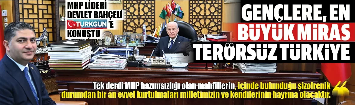 MHP Lideri Devlet Bahçeli: Gençlerimize en büyük miras ‘terörsüz Türkiye’