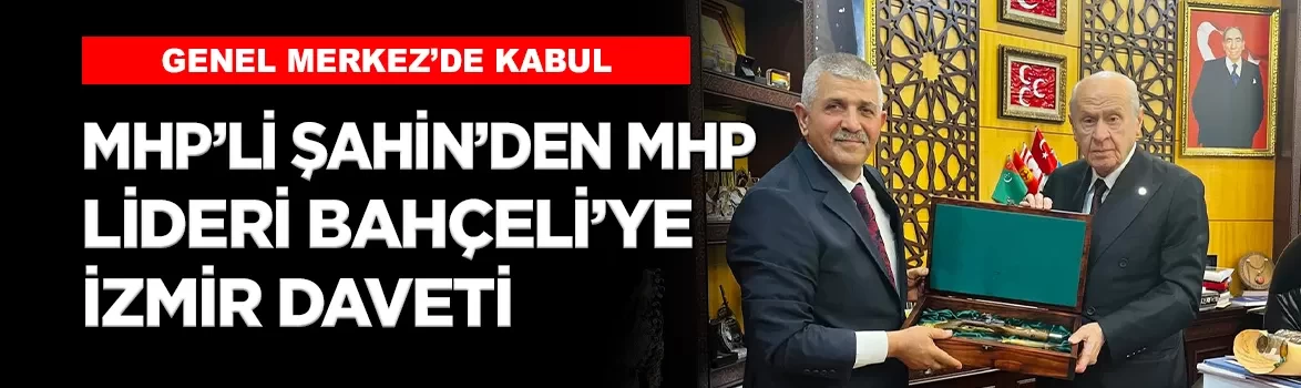 MHP'li Veysel Şahin, MHP Lideri Bahçeli’yi İzmir İl Kongresi’ne davet etti