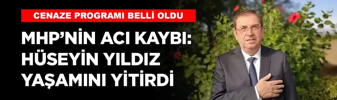 MHP'nin acı kaybı: Eski Antalya Milletvekili Hüseyin Yıldız hayatını kaybetti