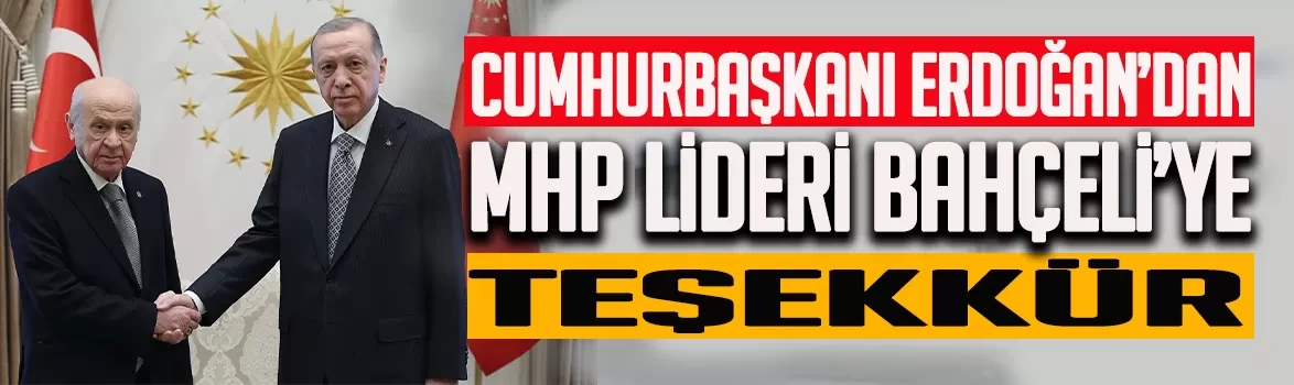 Cumhurbaşkanı Recep Tayyip Erdoğan'dan MHP Lideri Devlet Bahçeli'ye teşekkür