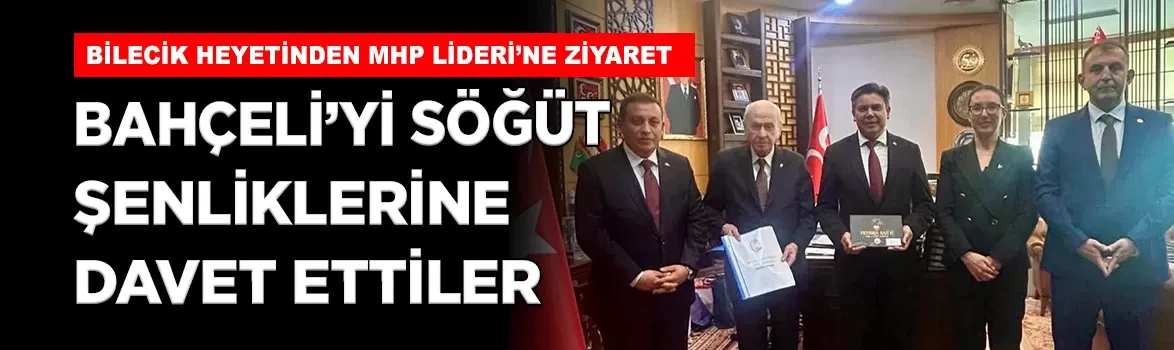 MHP lideri Devlet Bahçeli'yi Söğüt şenliklerine davet ettiler