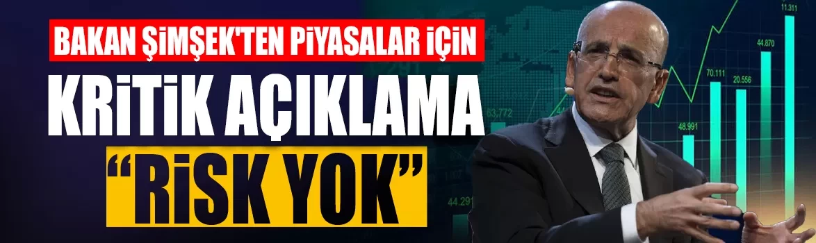 Piyasalarda endişe yaratan hareketlilik sonrası Bakan Şimşek'ten açıklama
