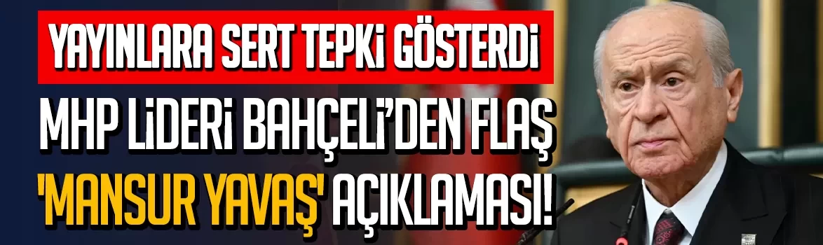 MHP Lideri Bahçeli’den flaş 'Mansur Yavaş' açıklaması! Yayınlara sert tepki gösterdi