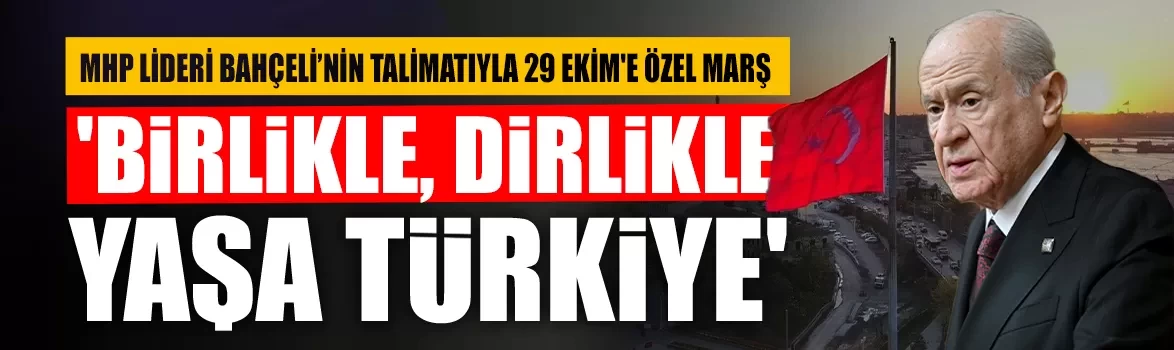 MHP Lideri Bahçeli talimatı verdi, 29 Ekim'e özel marş hazırlandı!
