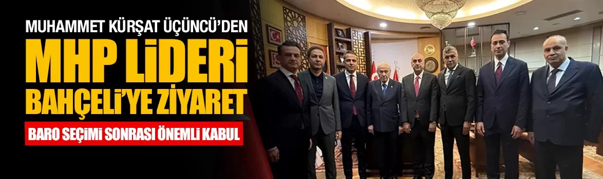 Üçüncü, MHP Lideri Devlet Bahçeli’yi ziyaret etti