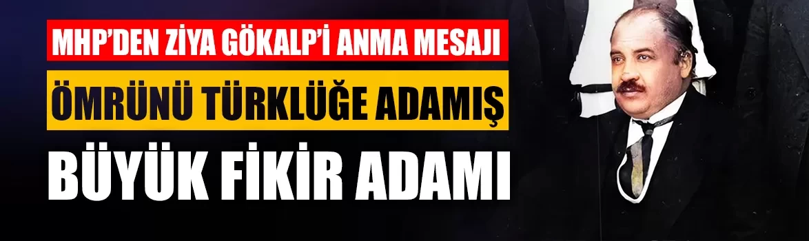 MHP’den Ziya Gökalp’i anma mesajı