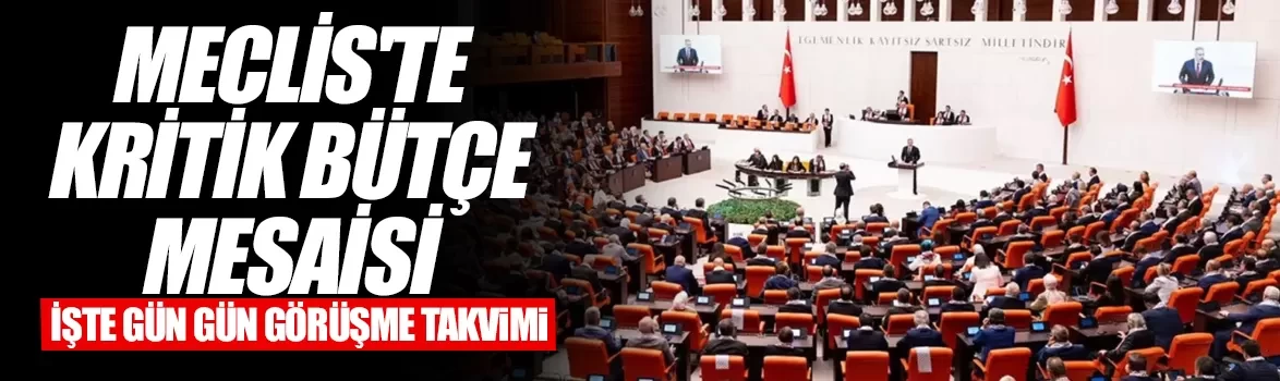 Meclis'te kritik bütçe mesaisi başlıyor