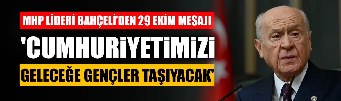 MHP Lideri Bahçeli’den 29 Ekim mesajı!