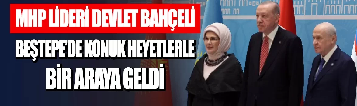 MHP Lideri Devlet Bahçeli, Beştepe'de konuk heyetlerle bir araya geldi
