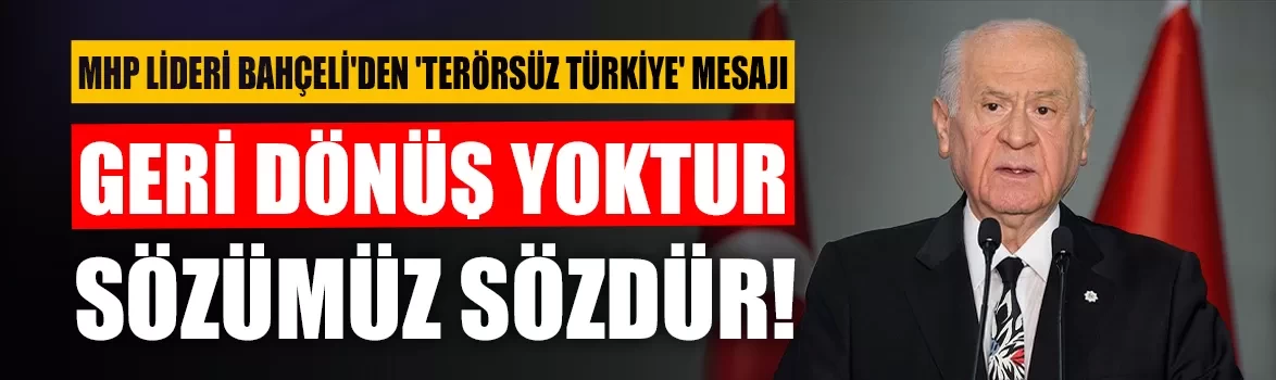 MHP Lider Bahçeli'den Terörsüz Türkiye ve fon soruşturması açıklaması