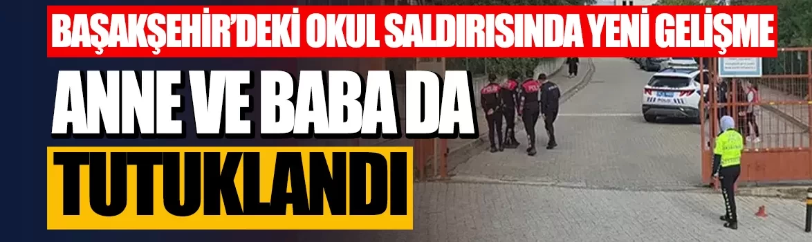 Başakşehir'deki okul saldırısında yeni gelişme! 1 öğrenci hayatını kaybetmişti, 3 tutuklama