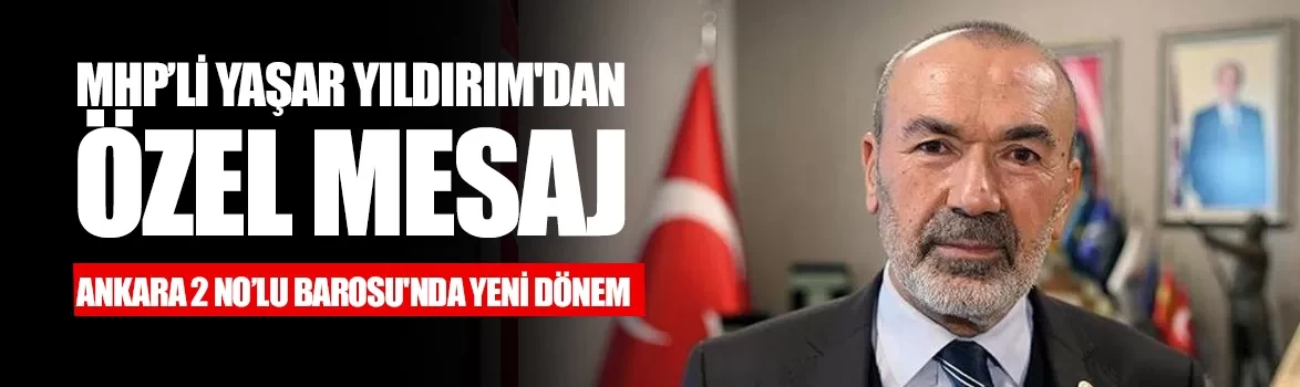MHP’li Yaşar Yıldırım'dan özel mesaj
