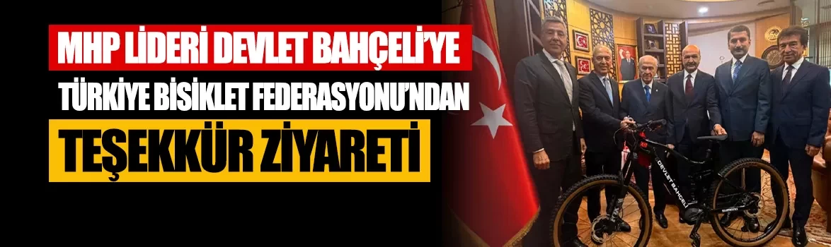 MHP Lideri Bahçeli'ye Türkiye Bisiklet Federasyonu'ndan ziyaret