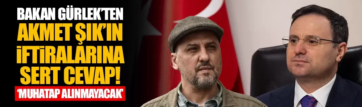 Bakan Gürlek’ten Ahmet Şık’ın iftiralarına sert cevap