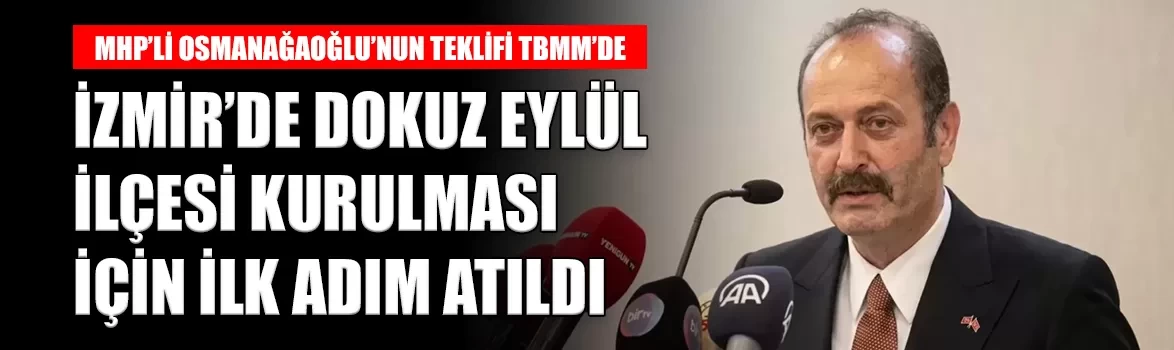 MHP’li Tamer Osmanağaoğlu’ndan İzmir için Dokuz Eylül ilçesi teklifi