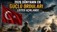 2026 dünyanın en güçlü orduları listesi açıklandı! Türkiye zirveye yakın