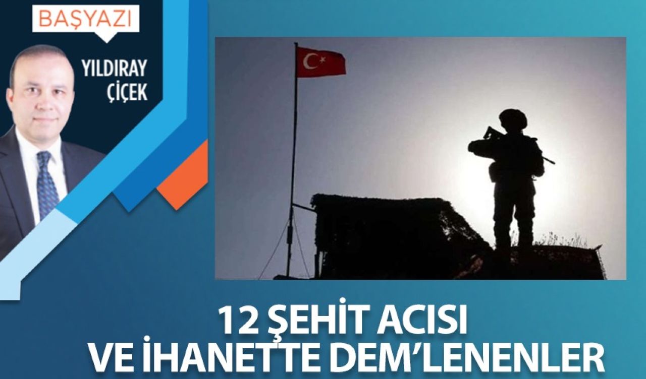 12 şehit acısı ve ihanette DEM'lenenler