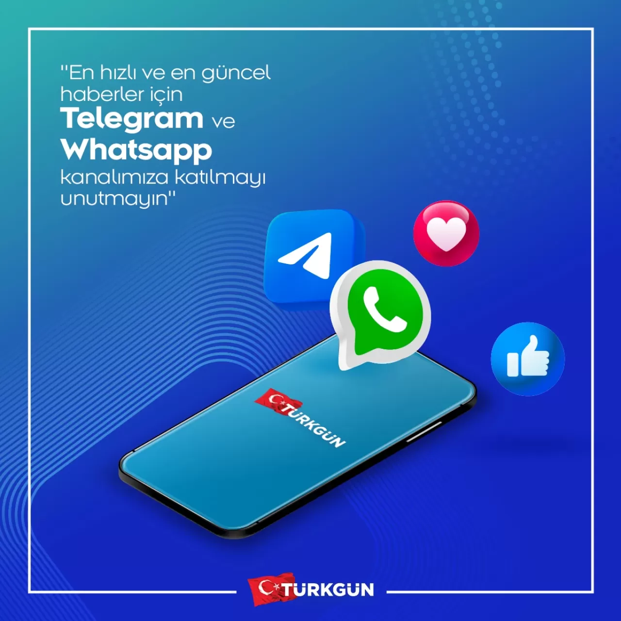 Türkgün WhatsApp ve Telegram kanalları açıldı: Haberler artık her an sizinle!