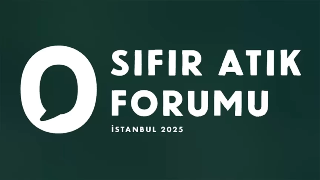 "Uluslararası Sıfır Atık Forumu" 17-19 Ekim'de İstanbul'da düzenlenecek