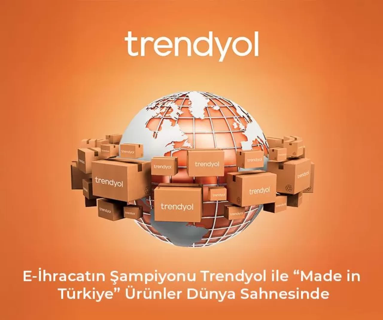E-İhracatın şampiyonu Trendyol ile “Made in Türkiye” ürünler dünya sahnesinde