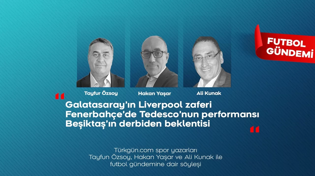 Tayfun Özsoy, Hakan Yaşar ve Ali Kunak; Futbol Gündemi’nde haftanın öne çıkanlarını değerlendirdi