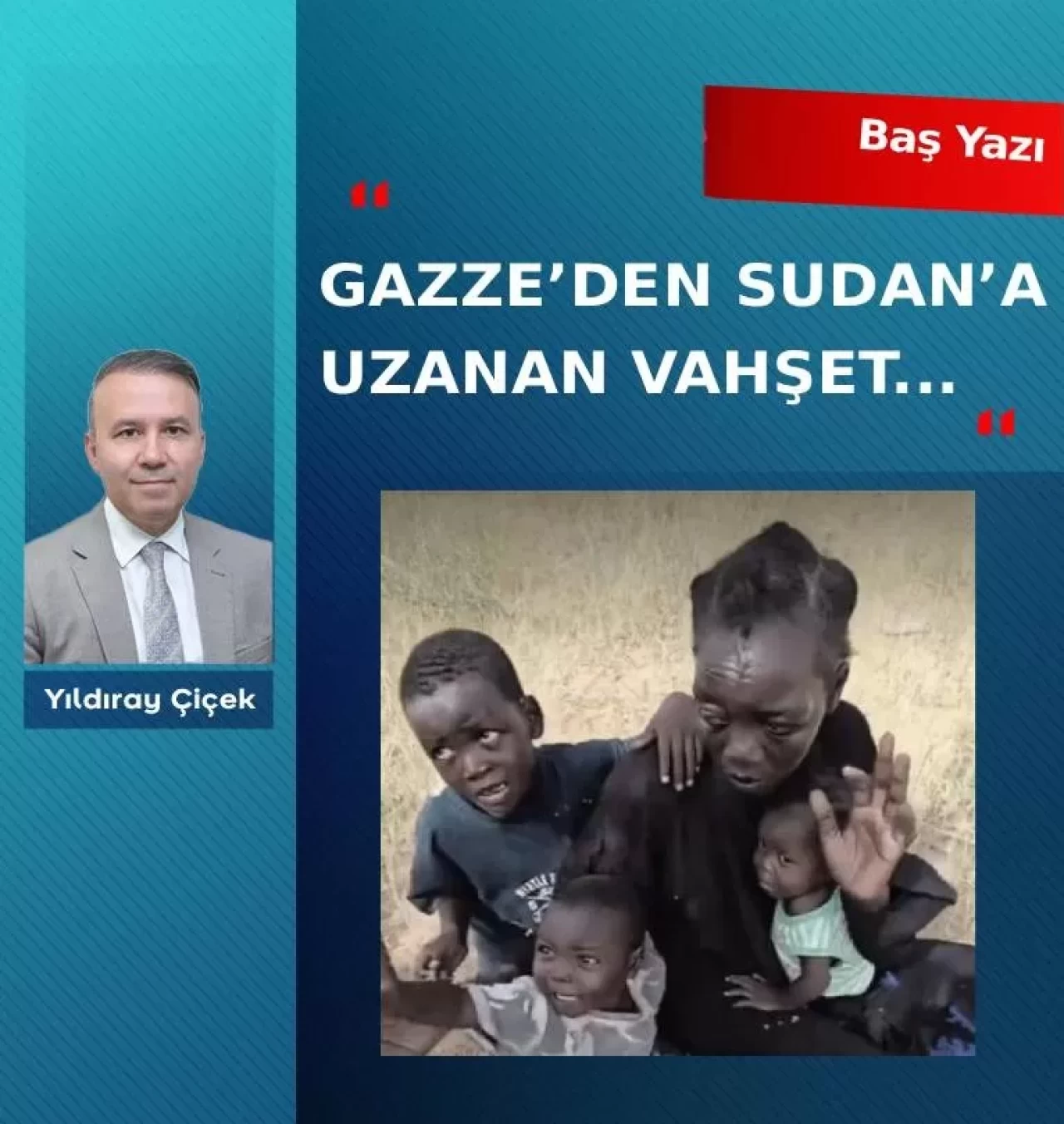 Gazze’den Sudan’a uzanan vahşet…