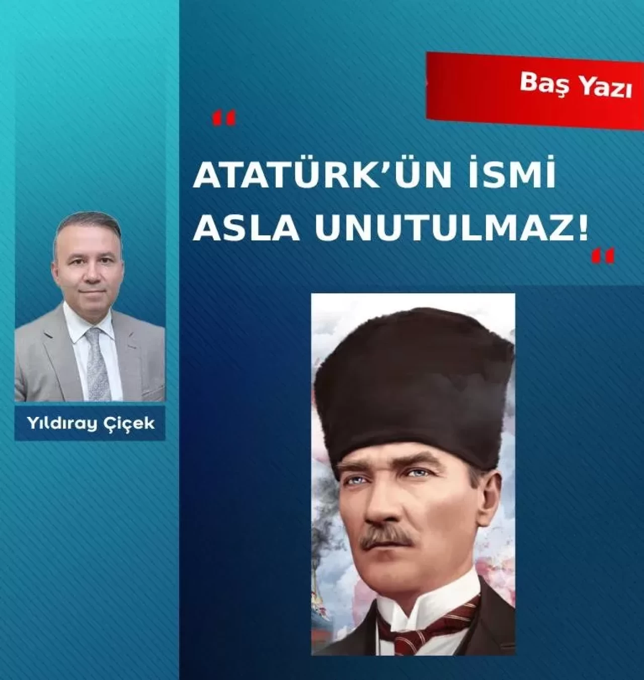 Atatürk’ün ismi asla unutulmaz!