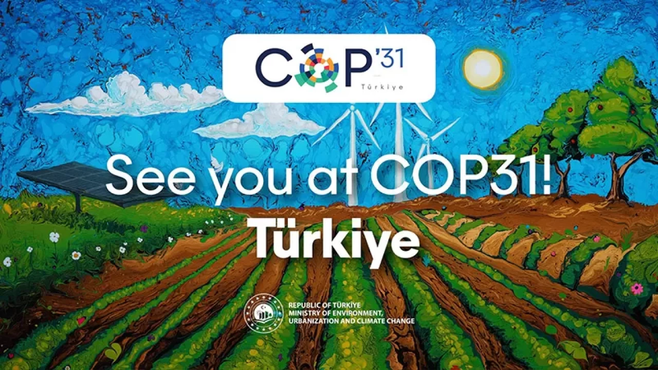 COP31 için geri sayım başladı! İklimin kalbi Türkiye'de atacak
