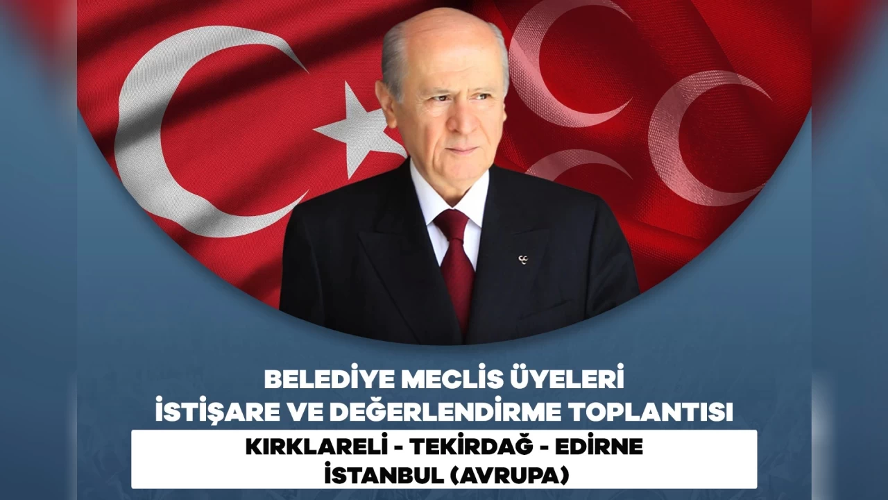 MHP’den İstişare ve Değerlendirme Toplantısı: 15. durak Kırklareli