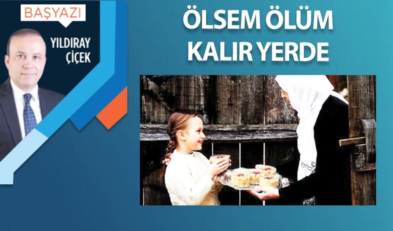 Ölsem ölüm kalır yerde