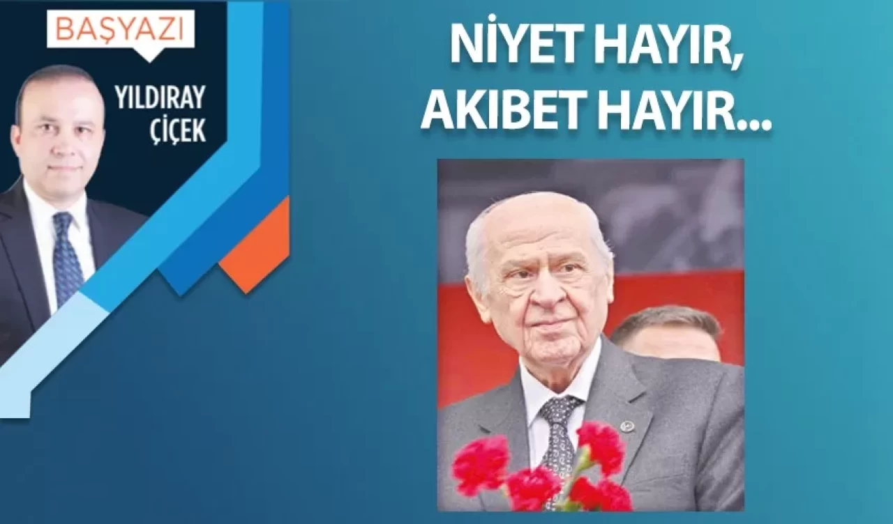 Niyet hayır, akıbet hayır…