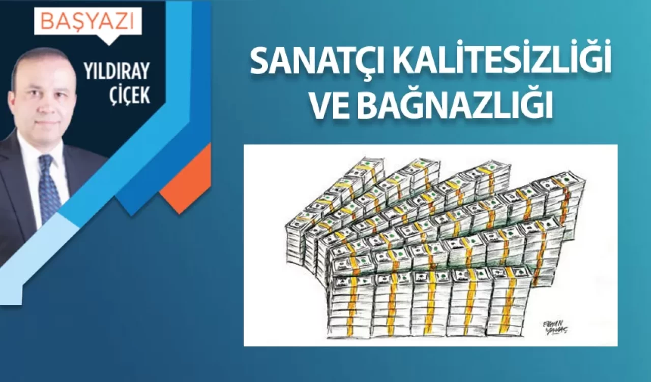 Sanatçı kalitesizliği ve bağnazlığı