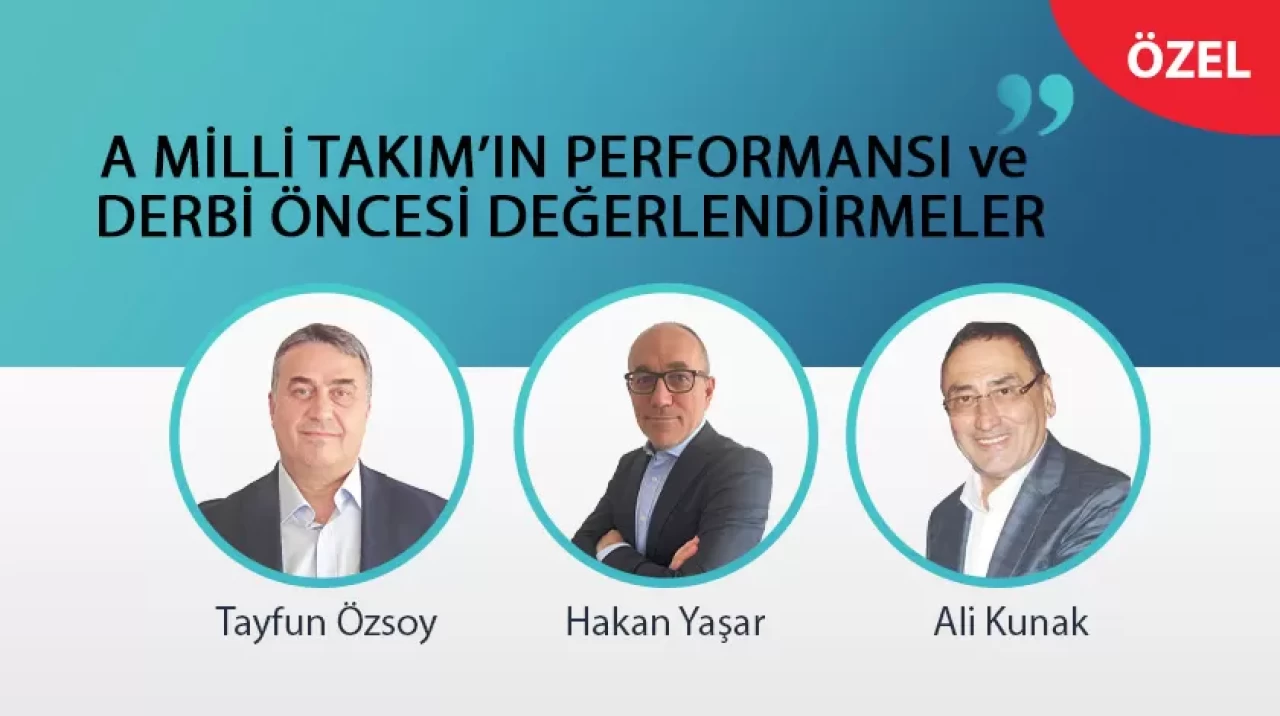 Tayfun Özsoy, Hakan Yaşar ve Ali Kunak; A Milli Takım’ın A Ligi’ne yükselişini, Oğuz Aydın ve Arda Güler’in performanslarını, Vincenzo Montella’nın etkisini ve yaklaşan Beşiktaş-Galatasaray karşılaşmasını değerlendirdi