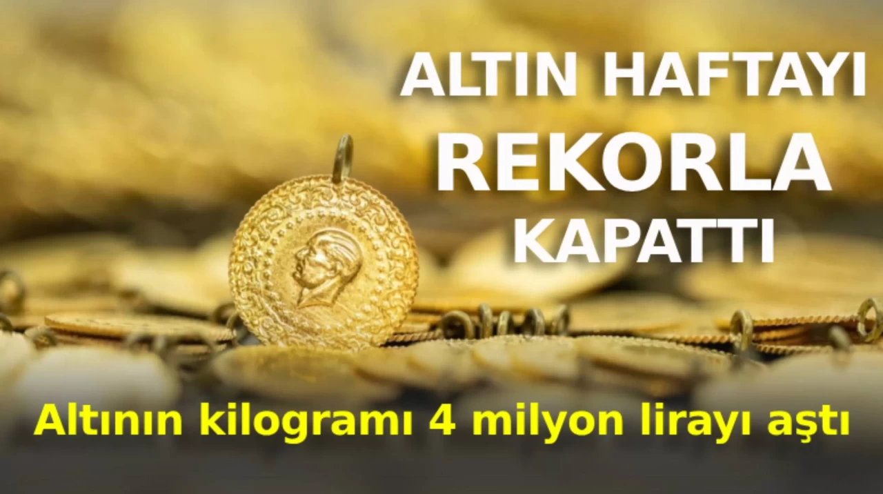 Altının kilogramı haftayı rekorla kapattı: 4 milyon 142 bin lirayı aştı