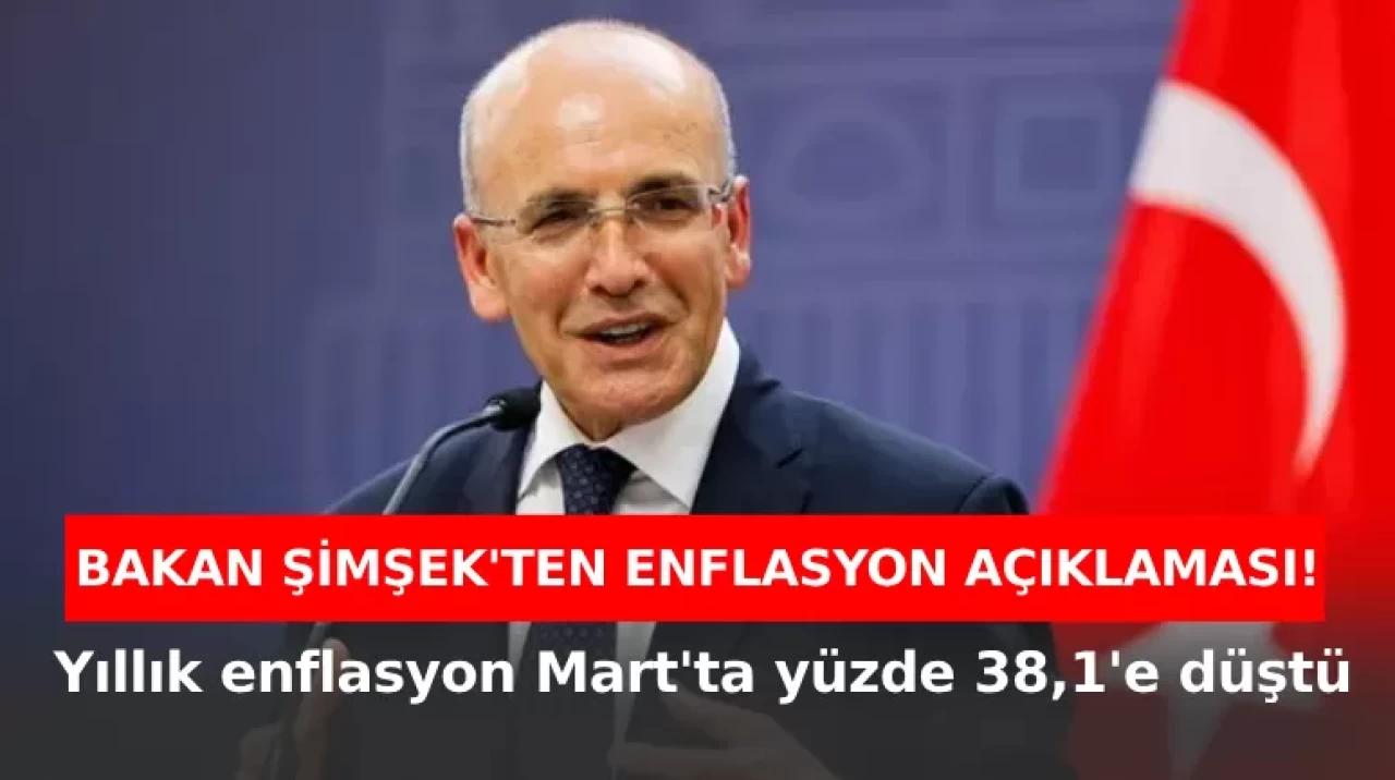 Bakan Şimşek açıkladı: Enflasyon Mart'ta yüzde 38.1'e düştü!