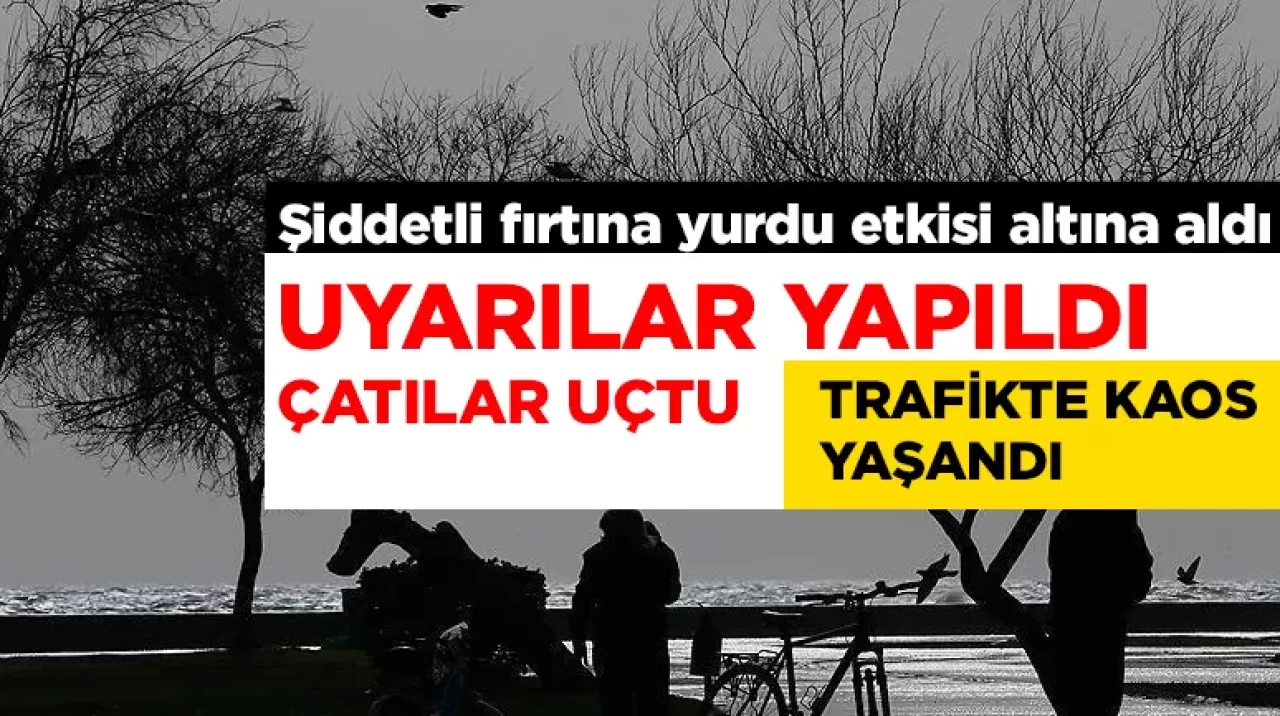 Uyarılar yapıldı, çatılar uçtu, trafikte kaos yaşandı! Şiddetli fırtına yurdu etkisi altına aldı