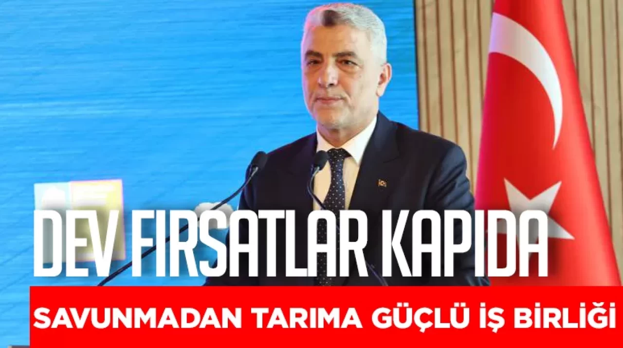 Dev fırsatlar kapıda! Savunmadan tarıma güçlü iş birliği
