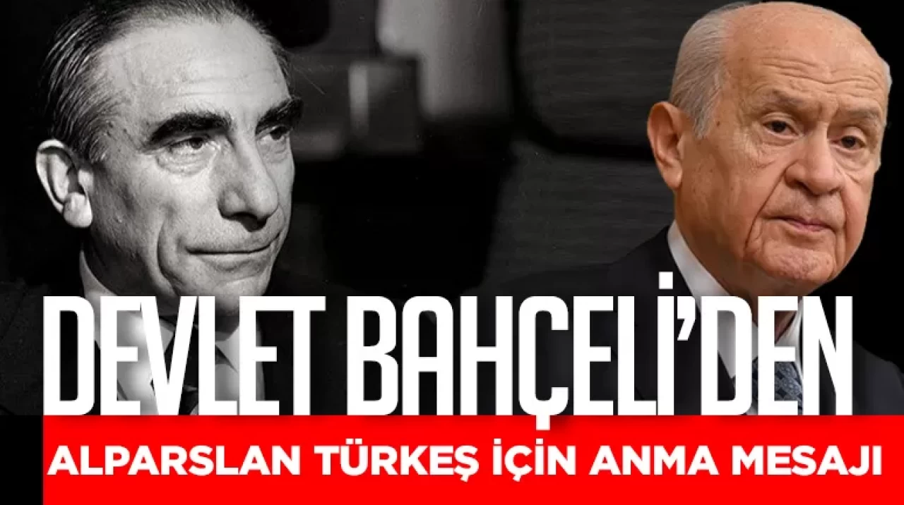 MHP Lideri Devlet Bahçeli’den Alparslan Türkeş için anma mesajı