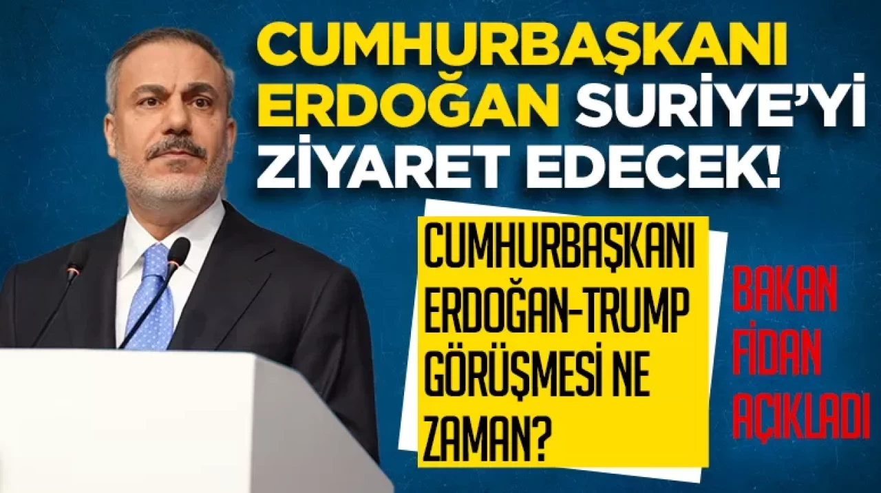 Bakan Fidan açıkladı! Cumhurbaşkanı Erdoğan-Trump görüşmesi ne zaman yapılacak?