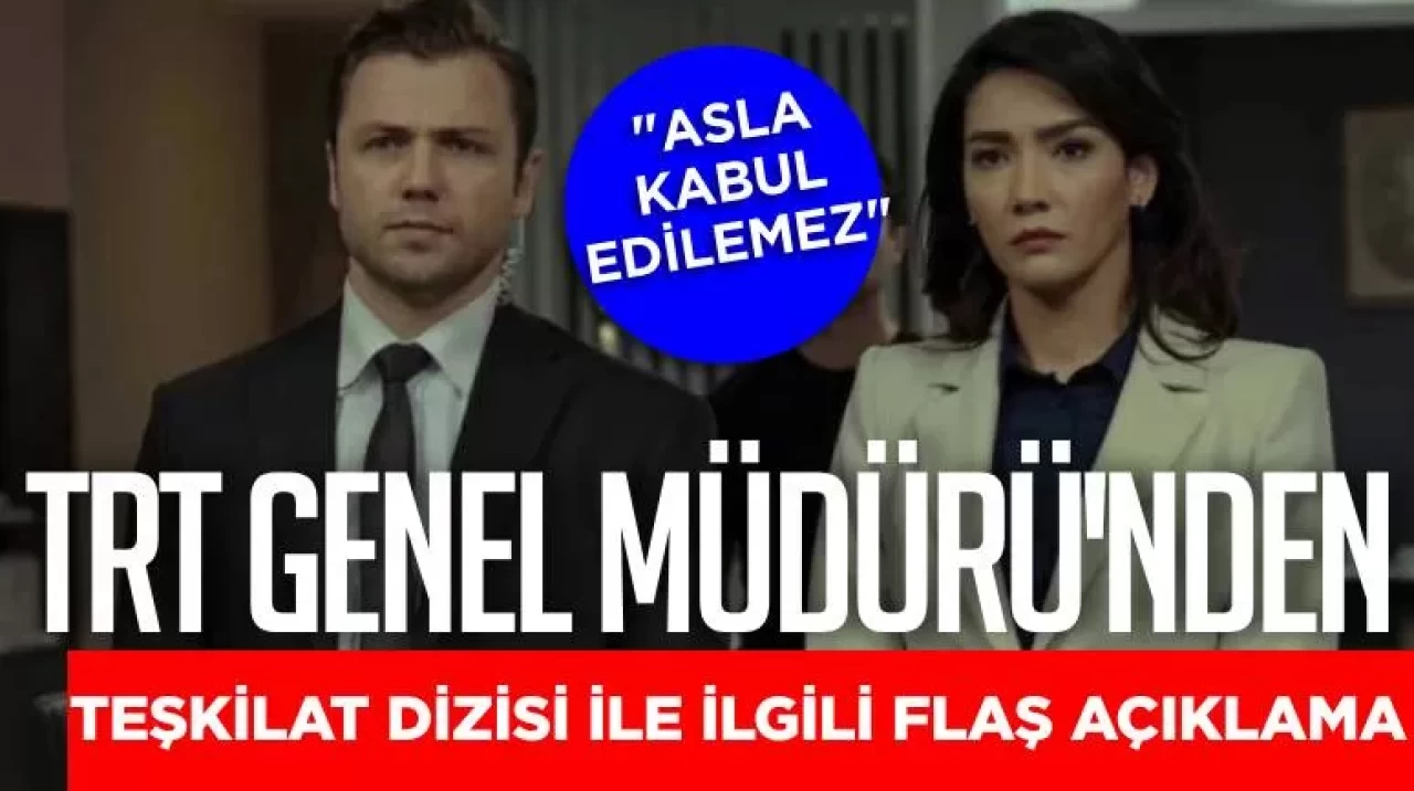 TRT Genel Müdürü'nden Teşkilat dizisi ile ilgili flaş açıklama