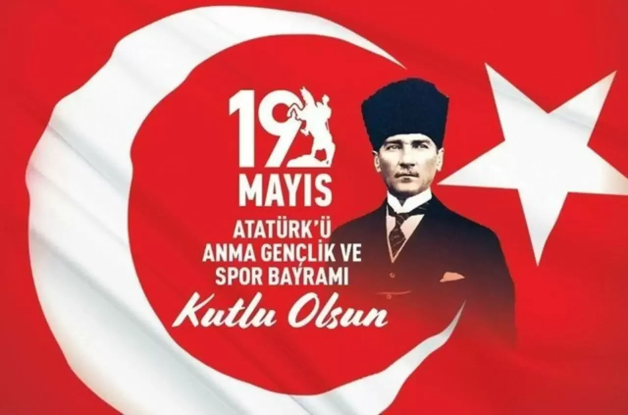 19 Mayıs Atatürk'ü Anma, Gençlik ve Spor Bayramı İçin Anlamlı Kutlama Mesajları