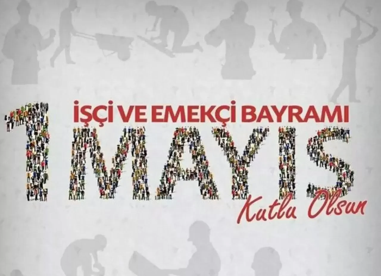 1 Mayıs İşçi Bayramı: Emek ve Dayanışma Günü İçin En Güzel Mesajlar