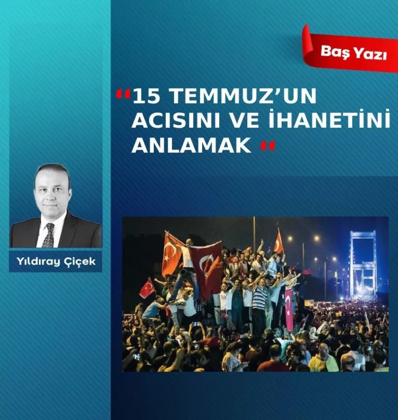 15 Temmuz’un acısını ve ihanetini anlamak