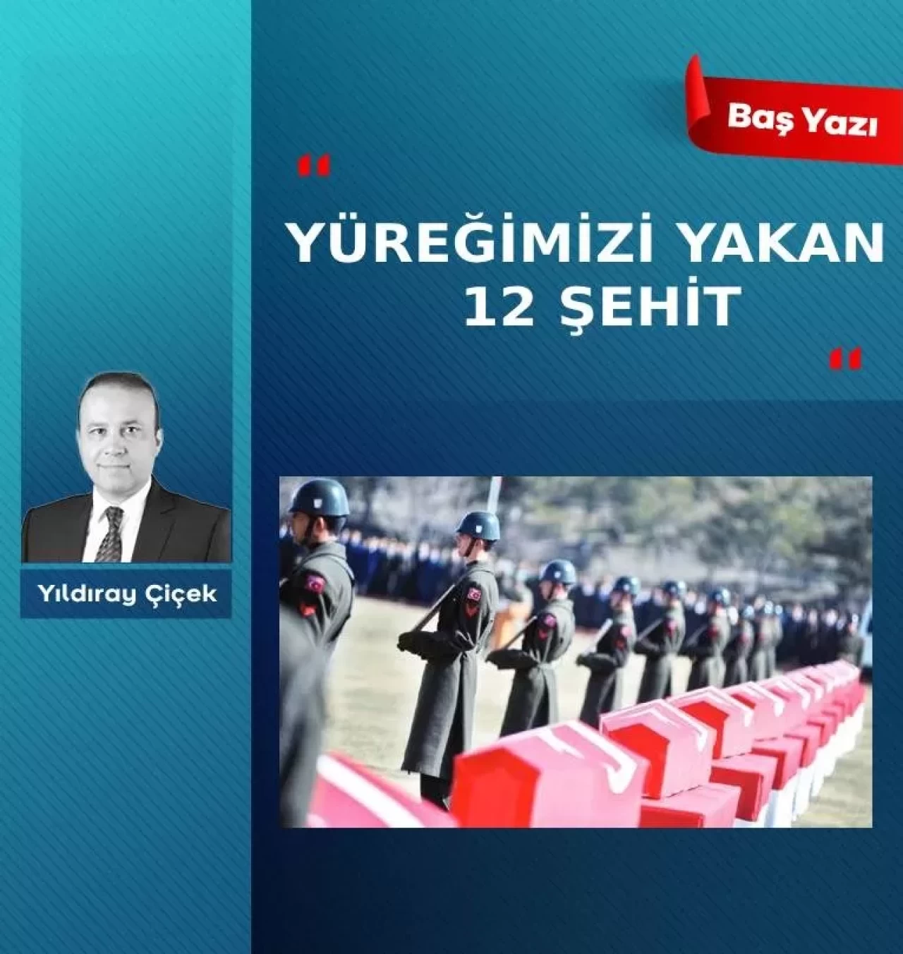 Yüreğimizi yakan 12 şehit
