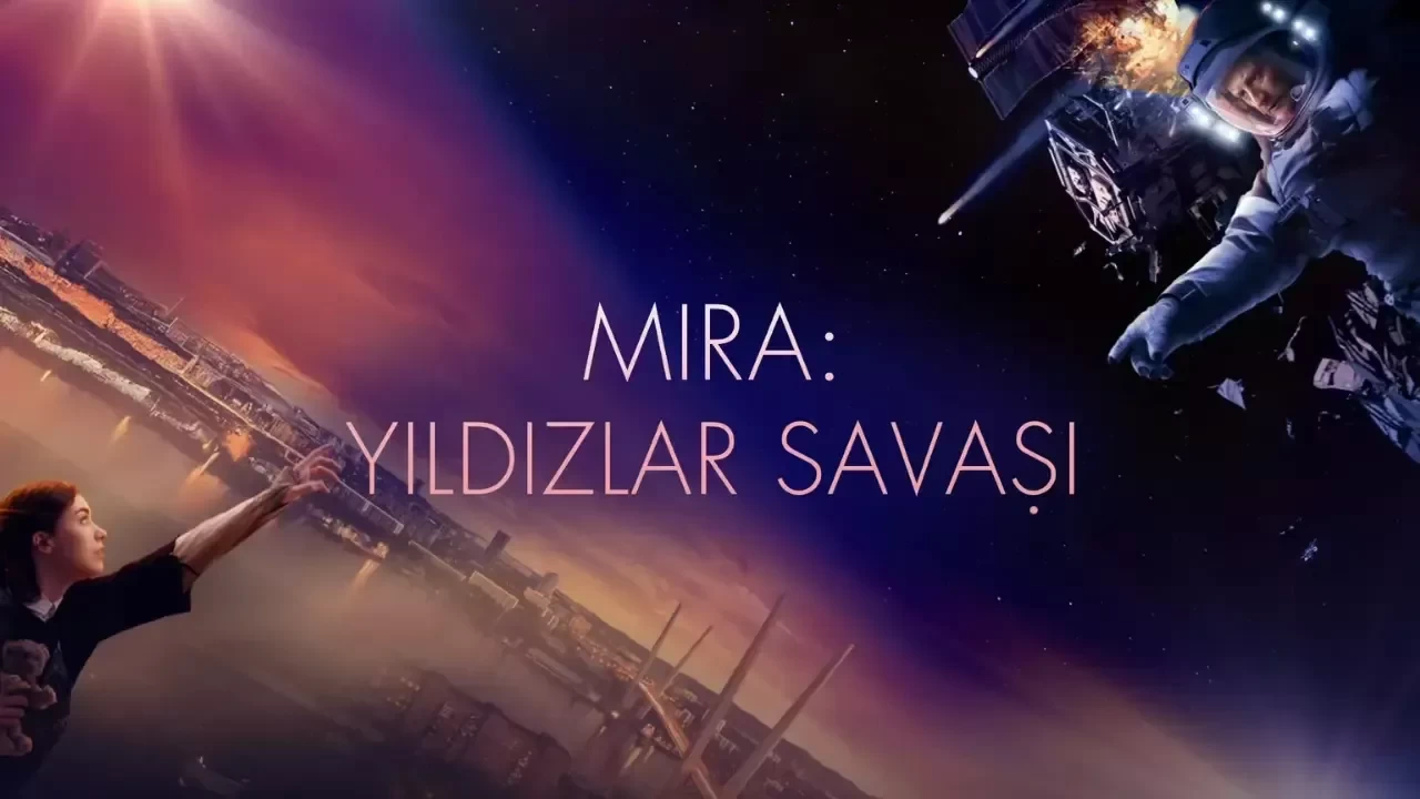 Mira: Yıldızlar Savaşı Filmi Konusu ve Oyuncu Kadrosu