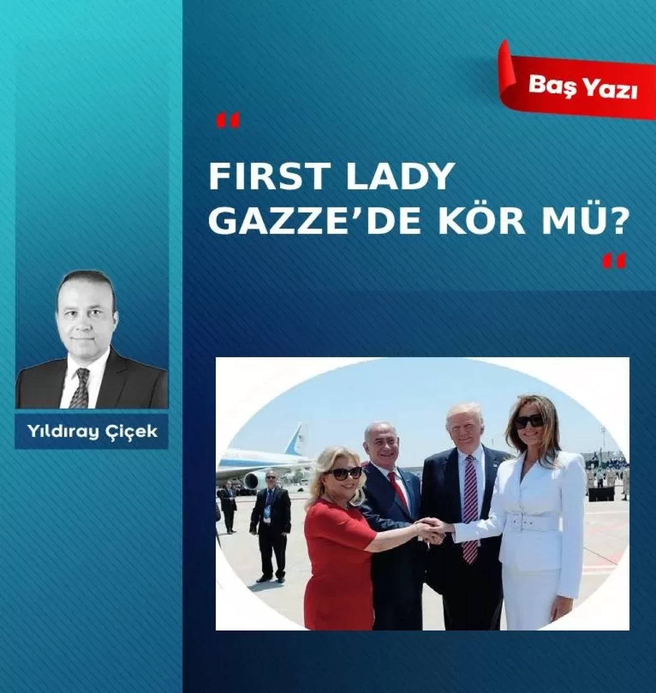 Fırst Lady Gazze’de kör mü?